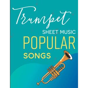 Rathod, Siddhartha H Trumpet Sheet Music Popular Songs: A Collection Of 67 Songs For Beginner Rathod, Siddhartha H Trumpet Sheet Music Popular Songs: A Collection Of 67 Songs For Beginner