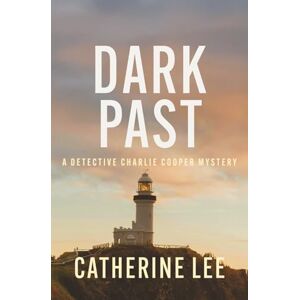 Lee Dark Past (Detective Charlie Cooper Mysteries) Lee Dark Past (Detective Charlie Cooper Mysteries)