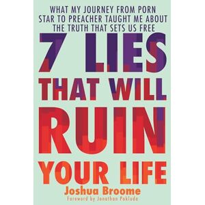 Hallowell, Billy 7 Lies That Will Ruin Your Life: What My Journey from Porn Star to Preacher Taught Me About the Truth That Sets Us Free Hallowell, Billy 7 Lies That Will Ruin Your Life: What My Journey from Porn Star to Preacher Taught Me About the Truth That Sets Us Free