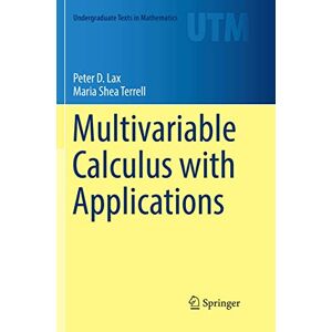 Lax, Peter D. Multivariable Calculus with Applications (Undergraduate Texts in Mathematics) Lax, Peter D. Multivariable Calculus with Applications (Undergraduate Texts in Mathematics)