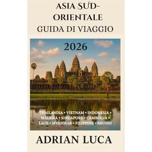 Luca, Adrian Asia sud-orientale Guida di viaggio 2026 Luca, Adrian Asia sud-orientale Guida di viaggio 2026