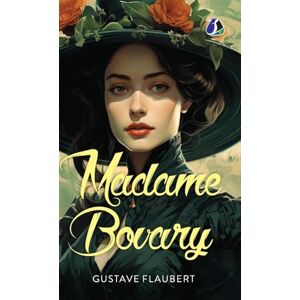 Flaubert, Gustave Madame Bovary Flaubert, Gustave Madame Bovary
