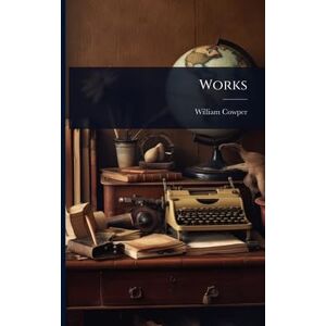 Cowper, William Works Cowper, William Works