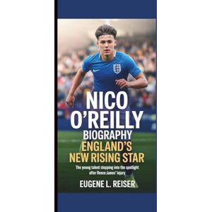 L. Reiser, Eugene NICO O’REILLY BIOGRAPHY ENGLAND’S NEW RISING STAR: The Young Talent Stepping Into the Spotlight After Reece James’ Injury L. Reiser, Eugene NICO O’REILLY BIOGRAPHY ENGLAND’S NEW RISING STAR: The Young Talent Stepping Into the Spotlight After Reece James’ Injury