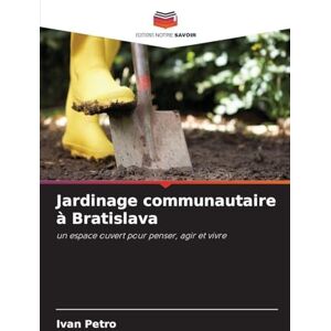 Petro, Ivan Jardinage communautaire à Bratislava: un espace ouvert pour penser, agir et vivre Petro, Ivan Jardinage communautaire à Bratislava: un espace ouvert pour penser, agir et vivre