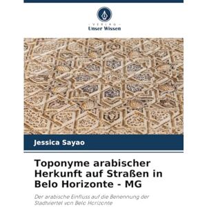 Sayão, Jéssica Toponyme arabischer Herkunft auf Straßen in Belo Horizonte MG: Der arabische Einfluss auf die Benennung der Stadtviertel von Belo Horizonte Sayão, Jéssica Toponyme arabischer Herkunft auf Straßen in Belo Horizonte MG: Der arabische Einfluss auf die Benennung der Stadtviertel von Belo Horizonte