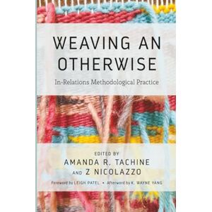 Weaving an Otherwise: In-Relations Methodological Practice Weaving an Otherwise: In-Relations Methodological Practice