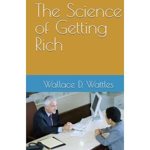 Wattles, Wallace D. The Science of Getting Rich Wattles, Wallace D. The Science of Getting Rich