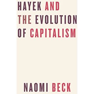 University of Chicago Press Hayek and the Evolution of Capitalism University of Chicago Press Hayek and the Evolution of Capitalism