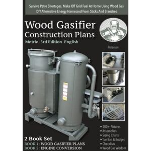Peterson, Ben Wood Gasifier Construction Plans: Survive Petro Shortages. Make Off Grid Fuel at Home Using Wood Gas. DIY Alternative Energy Peterson, Ben Wood Gasifier Construction Plans: Survive Petro Shortages. Make Off Grid Fuel at Home Using Wood Gas. DIY Alternative Energy