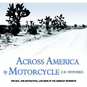 Shepherd, C.K. Across America by Motorcycle Shepherd, C.K. Across America by Motorcycle