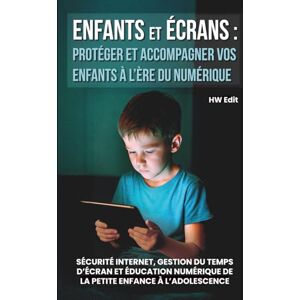 Edit, HW Enfants et écrans : protéger et accompagner vos enfants à l’ère du numérique: Sécurité Internet, gestion du temps d’écran et éducation numérique de la ... et vivre sereinement avec le numérique.) Edit, HW Enfants et écrans : protéger et accompagner vos enfants à l’ère du numérique: Sécurité Internet, gestion du temps d’écran et éducation numérique de la ... et vivre sereinement avec le numérique.)