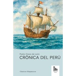 Cieza de León, Pedro Crónica del Perú Cieza de León, Pedro Crónica del Perú