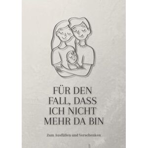 LBC Für den Fall, dass ich nicht mehr da bin: Ein Erinnerungsbuch zum Ausfüllen – für Eltern, die Spuren hinterlassen wollen. LBC Für den Fall, dass ich nicht mehr da bin: Ein Erinnerungsbuch zum Ausfüllen – für Eltern, die Spuren hinterlassen wollen.