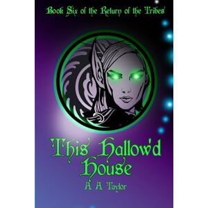Taylor This Hallow'd House: 6 (The Return of the Tribes) Taylor This Hallow'd House: 6 (The Return of the Tribes)