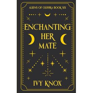 Knox, Ivy Enchanting Her Mate: Aliens of Oluura: Book 6 (A Sci-Fi Alien Romance) (Discreet Cover) (Aliens of Oluura (Discreet Covers)) Knox, Ivy Enchanting Her Mate: Aliens of Oluura: Book 6 (A Sci-Fi Alien Romance) (Discreet Cover) (Aliens of Oluura (Discreet Covers))