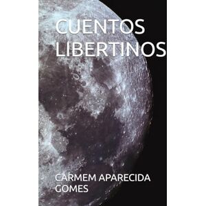 APARECIDA GOMES, CARMEM CUENTOS LIBERTINOS APARECIDA GOMES, CARMEM CUENTOS LIBERTINOS
