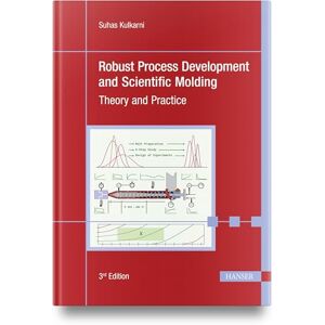 Suhas Kulkarni (author) Robust Process Development and Scientific Molding: Theory and Practice Suhas Kulkarni (author) Robust Process Development and Scientific Molding: Theory and Practice