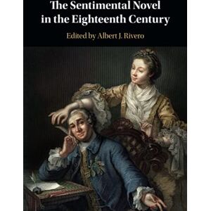 The Sentimental Novel in the Eighteenth Century The Sentimental Novel in the Eighteenth Century