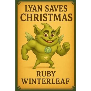 Winterleaf, Ruby Lyan Saves Christmas: A Heartwarming Christmas Adventure About Kindness, Courage, and Friendship for Kids Ages 4 to 8 Winterleaf, Ruby Lyan Saves Christmas: A Heartwarming Christmas Adventure About Kindness, Courage, and Friendship for Kids Ages 4 to 8