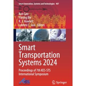 Smart Transportation Systems 2024: Proceedings of 7th KES-STS International Symposium (Smart Innovation, Systems and Technologies) Smart Transportation Systems 2024: Proceedings of 7th KES-STS International Symposium (Smart Innovation, Systems and Technologies)