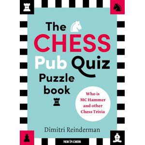Dimitri Reinderman The Chess Pub Quiz Puzzle Book: Who is MC Hammer and other Chess Trivia Dimitri Reinderman The Chess Pub Quiz Puzzle Book: Who is MC Hammer and other Chess Trivia