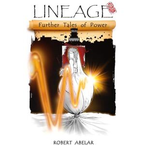 Abelar, Robert LINEAGE: Further Tales of Power (LINEAGE: The Legacy of don Juan and Carlos Castaneda) Abelar, Robert LINEAGE: Further Tales of Power (LINEAGE: The Legacy of don Juan and Carlos Castaneda)