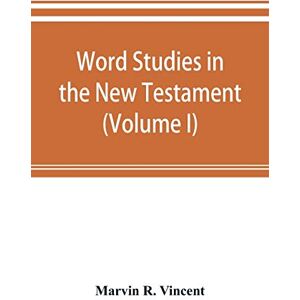 Vincent Word studies in the New Testament (Volume I) Vincent Word studies in the New Testament (Volume I)