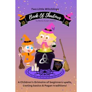 Adams, Becky Susan Book of Shadows: A Children’s Grimoire of spell basics & Pagan traditions! Adams, Becky Susan Book of Shadows: A Children’s Grimoire of spell basics & Pagan traditions!