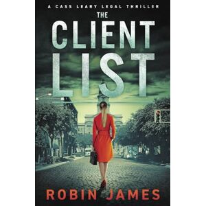 James, Robin The Client List (Cass Leary Legal Thriller Series) James, Robin The Client List (Cass Leary Legal Thriller Series)