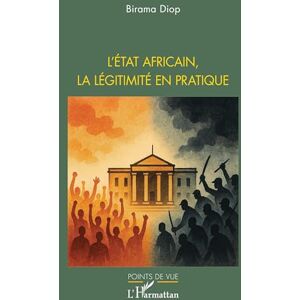 Diop, Birama L’État africain, la légitimité en pratique (Points de Vue) Diop, Birama L’État africain, la légitimité en pratique (Points de Vue)