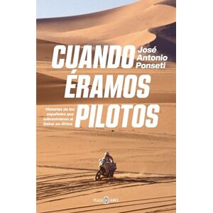 Ponseti, José Antonio Cuando Éramos Pilotos/ When We Were Pilots: Historias de los espanoles que sobrevivieron al Dakar en Africa (Obras diversas) Ponseti, José Antonio Cuando Éramos Pilotos/ When We Were Pilots: Historias de los espanoles que sobrevivieron al Dakar en Africa (Obras diversas)
