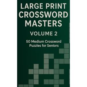 Masters Publishing, Crossword Large Print Crossword Masters: 50 New Crossword Puzzles Easy to Challenging Volume 2 Masters Publishing, Crossword Large Print Crossword Masters: 50 New Crossword Puzzles Easy to Challenging Volume 2