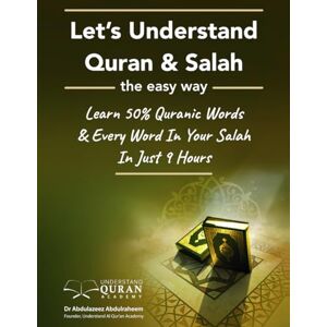 Abdulraheem, Dr. Abdulazeez Understand Quran 50% Words & Every Word In Your Daily Salah / Prayer / Duas Meaning In Just 9 Hours: 1 (Understand Quran & Salah / Prayer / Dua Series) Abdulraheem, Dr. Abdulazeez Understand Quran 50% Words & Every Word In Your Daily Salah / Prayer / Duas Meaning In Just 9 Hours: 1 (Understand Quran & Salah / Prayer / Dua Series)