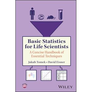 Tomek, Jakub Basic Statistics for Life Scientists: A Concise Handbook of Essential Techniques Tomek, Jakub Basic Statistics for Life Scientists: A Concise Handbook of Essential Techniques