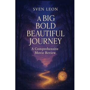 Leon, Sven A Big Bold Beautiful Journey: A Comprehensive Movie Review: In-depth Analysis of the 2025 Romantic Fantasy Film and Its Magical Realism Themes Leon, Sven A Big Bold Beautiful Journey: A Comprehensive Movie Review: In-depth Analysis of the 2025 Romantic Fantasy Film and Its Magical Realism Themes