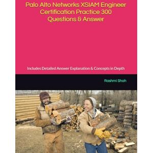 Shah, Rashmi Palo Alto Networks XSIAM Engineer Certification Practice 300 Questions & Answer: Includes Detailed Answer Explanation & Concepts in Depth Shah, Rashmi Palo Alto Networks XSIAM Engineer Certification Practice 300 Questions & Answer: Includes Detailed Answer Explanation & Concepts in Depth