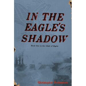 Rubsamen, Christopher In The Eagle's Shadow (Clash of Eagles) Rubsamen, Christopher In The Eagle's Shadow (Clash of Eagles)