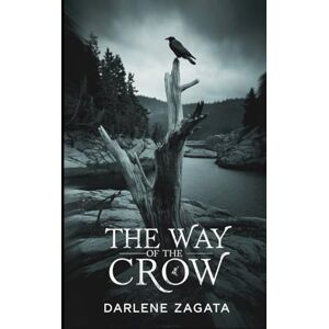 Zagata, Darlene The Way of the Crow Zagata, Darlene The Way of the Crow