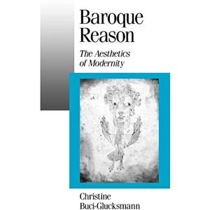 Baroque Reason: The Aesthetics of Modernity: 28 (Published in association with Theory, Culture & Society) Baroque Reason: The Aesthetics of Modernity: 28 (Published in association with Theory, Culture & Society)