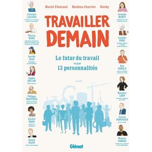 Travailler demain: Le futur du travail vu par 13 personalités Travailler demain: Le futur du travail vu par 13 personalités