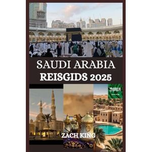 KING, ZACH SAUDI ARABIA REISGIDS 2025: “Waar oud zand de toekomst ontmoet” De ziel van Saudi Arabia sluiten, één reis tegelijk (Wereldwijde Reisinzichten) KING, ZACH SAUDI ARABIA REISGIDS 2025: “Waar oud zand de toekomst ontmoet” De ziel van Saudi Arabia sluiten, één reis tegelijk (Wereldwijde Reisinzichten)