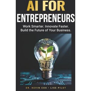 Pilot, Lise AI for Entrepreneurs: Work Smarter. Innovate Faster. Build the Future of Your Business. (AI Made Simple For Professionals) Pilot, Lise AI for Entrepreneurs: Work Smarter. Innovate Faster. Build the Future of Your Business. (AI Made Simple For Professionals)