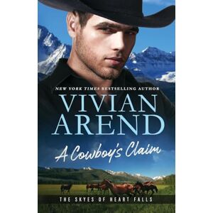 Arend, Vivian A Cowboy's Claim: 3 (The Skyes of Heart Falls) Arend, Vivian A Cowboy's Claim: 3 (The Skyes of Heart Falls)