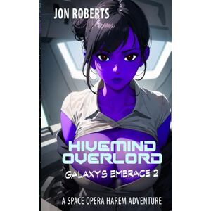 Roberts Hivemind Overlord: A Space Opera Harem Adventure (Galaxy's Embrace) Roberts Hivemind Overlord: A Space Opera Harem Adventure (Galaxy's Embrace)