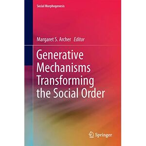 Philosophy Generative Mechanisms Transforming the Social Order (Social Morphogenesis) Philosophy Generative Mechanisms Transforming the Social Order (Social Morphogenesis)
