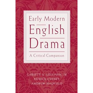 Early Modern English Drama: A Critical Companion Early Modern English Drama: A Critical Companion