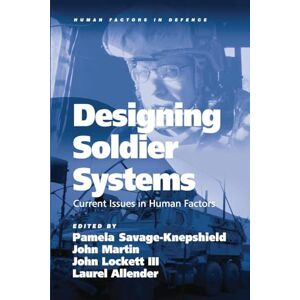 Martin, John Designing Soldier Systems: Current Issues in Human Factors (Human Factors in Defence) Martin, John Designing Soldier Systems: Current Issues in Human Factors (Human Factors in Defence)