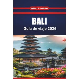 Jackson Bali Guía de viaje 2025 2026: cosas que hacer, itinerarios por las islas, las mejores playas, comidas locales y consejos prácticos para un viaje sin estrés Jackson Bali Guía de viaje 2025 2026: cosas que hacer, itinerarios por las islas, las mejores playas, comidas locales y consejos prácticos para un viaje sin estrés