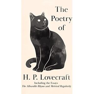 Lovecraft, H P The Poetry of H. P. Lovecraft: Including the Essays 'The Allowable Rhyme' and 'Metrical Regularity' Lovecraft, H P The Poetry of H. P. Lovecraft: Including the Essays 'The Allowable Rhyme' and 'Metrical Regularity'